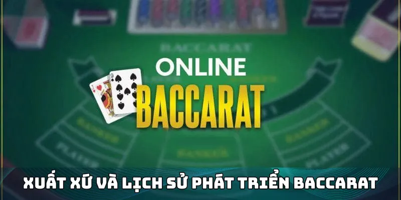 Lịch sử hình thành và phát triển baccarat