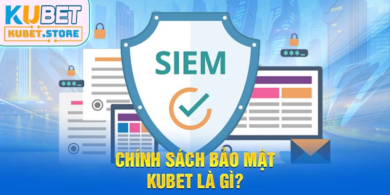 Chính sách bảo mật KUBET