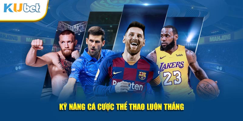 Kỹ năng cá cược thể thao luôn thắng