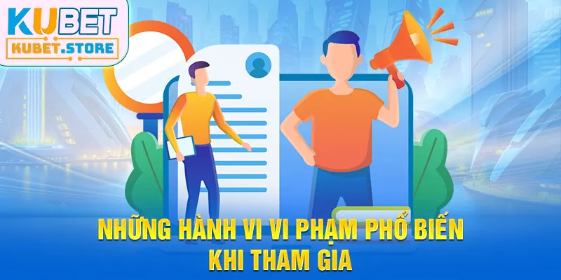 Những hành vi vi phạm phổ biến khi tham gia