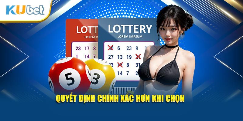 Quyết định chính xác hơn khi chọn