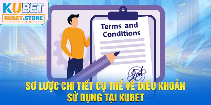 Sơ lược chi tiết cụ thể về điều khoản sử dụng tại Kubet