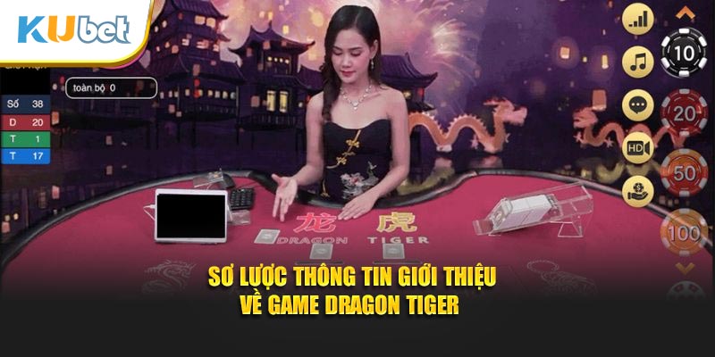 Sơ lược thông tin giới thiệu về game dragon tiger
